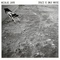 SPACE IS ONLY NOISE