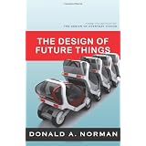 The Design of Future Things: Author of The Design of Everyday ThingsDon Norman�ɂ��