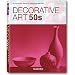 Decorative Art 50s: A Sourcebook (Taschen 25 Anniversary: Decorative Arts Series)