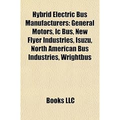 Hybrid Electric Bus Manufacturers: General Motors, IC Bus, New Flyer Industries, Isuzu, North American Bus Industries, Wrightbus