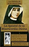  La Historia de Sor Faustina: La Apostol de la Misericordia Divina / The Life of Sister Faustina