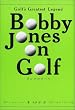 Bobby Jones on Golf�S���t�̂��ׂ�