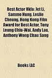 [Livre] Best Actor Hkfa: Jet Li, Sammo Hung, Leslie Cheung, Hong Kong Film Award for Best Actor, Tony Leung Chiu-Wai, Andy Lau, Anthony Wong Ch