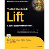 The Definitive Guide to Lift: A Scala-based Web Framework (Expert's Voice in Open Source)Derek Chen-becker�ɂ��