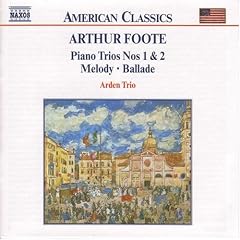 Arthur Foote: Piano Trios 1 & 2; Melody; Ballade