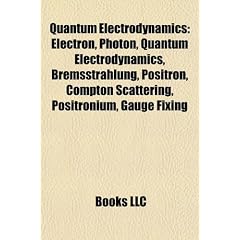 Quantum Electrodynamics: Electron, Photon, Quantum Electrodynamics, Bremsstrahlung, Positron, Compton Scattering, Positronium, Gauge Fixing