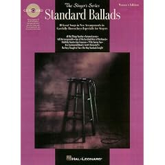 Standard Ballads: 10 Great Songs in New Arrangements in Carefully Chosen Keys Especially for Singers : Women's Edition (The Singer's Series)