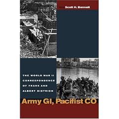 Army GI, Pacifist Co: The World War II Letters Of Frank And Albert Dietrich (World War II:  the Global, Human, and Ethical Dimension)