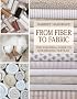 From Fiber to Fabric: The Essential Guide to Quiltmaking Textiles and Batting