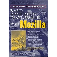 Rapid Application Development with Mozilla (Bruce Perens'Open Source Series)