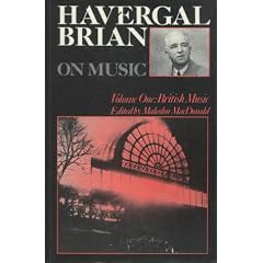 Havergal Brian on Music: British Music (Musicians on Music)