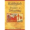 Kabbalah And The Power Of Dreaming: Awakening The Visionary Life