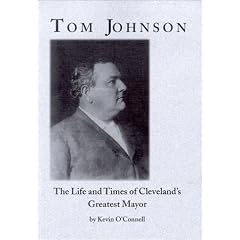 Tom Johnson: The Life and Times of Cleveland's Greatest Mayor