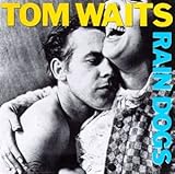 [Music] Rain Dogs