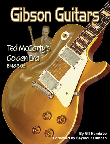  Gibson Guitars: Ted Mccarty's Golden Era, 1948-1966