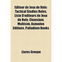 Editeur de Jeux de Role: Tactical Studies Rules, Liste D'Editeurs de Jeux de Role, Chaosium, Multisim, Asmodee Editions, Palladium Books