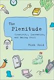 [Book] The Plenitude: Creativity, Innovation, and Making Stuff (Simplicity: Design, Technology, Business, Life)