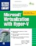 Microsoft Virtualization with Hyper-V: Manage Your Datacenter with Hyper-V, Virtual PC, Virtual Server, and Application Virtualization (Network Professional's Library)