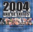 2004 Ano De Exitos: Reggaeton