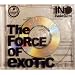 The FORCE OF eXOTiC