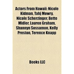 Actors from Hawaii: Nicole Kidman, Tahj Mowry, Nicole Scherzinger, Bette Midler, Lauren Graham, Shannyn Sossamon, Kelly Preston, Terence K