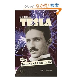 【クリックでお店のこの商品のページへ】Nikola Tesla And The Taming Of Electricity: Lisa J. Aldrich: 洋書