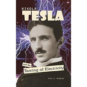 【クリックで詳細表示】Nikola Tesla And The Taming Of Electricity： Lisa J. Aldrich： 洋書