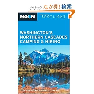 【クリックでお店のこの商品のページへ】Moon Spotlight Washington’s Northern Cascades Camping & Hiking (Moon Spotlight Series): Tom Stienstra, Scott Leonard: 洋書