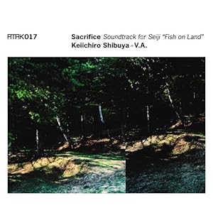 【クリックでお店のこの商品のページへ】ATAK017 Sacrifice Soundtrack for Seiji ＂Fish on Land＂