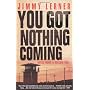 You Got Nothing Coming Jimmy Lerner