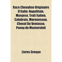 Race Chevaline Originaire D'Italie: Napolitain, Murgese, Trait Italien, Calabrais, Maremmano, Cheval Du Ventasso, Poney de Monterufoli
