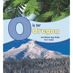 O Is for Oregon (See My State Alphabet Book)