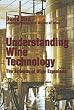 Understanding Wine Technology: A Book For the Non-Scientist That Explains the Science Of Winemaking