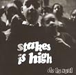 Stakes Is High