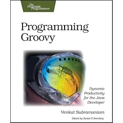 Programming Groovy: Dynamic Productivity for the Java Developer (The Pragmatic Programmers)