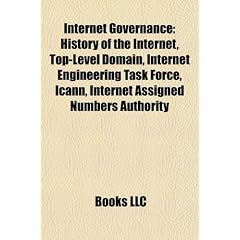 Internet Governance: History of the Internet, Top-Level Domain, Internet Engineering Task Force, Icann, Internet Assigned Numbers Authority
