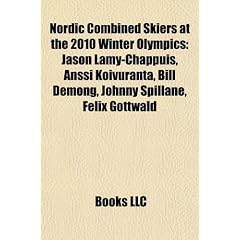 Nordic Combined Skiers at the 2010 Winter Olympics: Jason Lamy-Chappuis, Anssi Koivuranta, Bill Demong, Johnny Spillane, Felix Gottwald