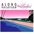 A LONG VACATION from Ladies(��������)(DVD�t) ~ �I���j�o�X (�A�[�e�B�X�g), ��؏ˎq (�A�[�e�B�X�g), ��і��q (�A�[�e�B�X�g), ���q�}�� (�A�[�e�B�X�g), ������� (�A�[�e�B�X�g)�� ������: 2009/11/4 3,116