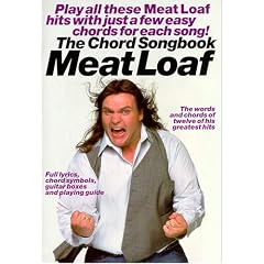 Meatloaf: Chord Songbook: Full Lyrics, Chord Symbols, Guitar Boxes and Playing Guide: the Chord Songbook - the Words and Chords of Twelve of His Greatest Hits
