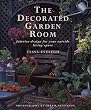 The Decorated Garden Room: Interior Design for Your Outside Living Space