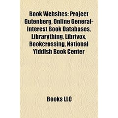 Book Websites: Project Gutenberg, Online General-Interest Book Databases, Librarything, Librivox, Bookcrossing, National Yiddish Book