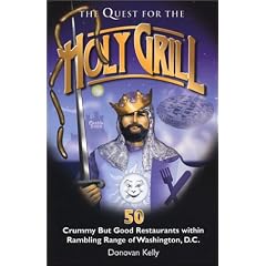 The Quest for the Holy Grill: 50 Crummy but Good Restaurants Within Rambling Range of Washington, Dc