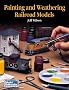 Painting and Weathering Railroad Models
