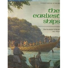 The Earliest Ships: The Evolution of Boats into Ships (Conway's History of the Ship)