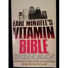 Earl Mindell's Vitamin Bible: How the Right Vitamins and Nutrient Supplements Can Help Turn Your Life Around
