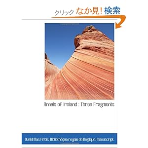 【クリックでお店のこの商品のページへ】Annals of Ireland : Three Fragments: Duald Mac Firbis, Bibliotheque royale de Belgique. Manuscript.: 洋書