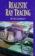 Realistic Ray Tracing: Second Edition