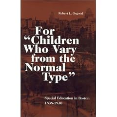 For "Children Who Vary from the Normal Type": Special Education in Boston, 1838-1930