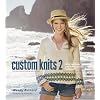 Custom Knits 2: More Top-Down and Improvisational Techniques