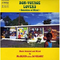 BON-VOYAGE LOVERS -SUNSHINE OF MIND- Music Selected and Mixed by Mr. BEATS a.k.a. DJ CELORY
